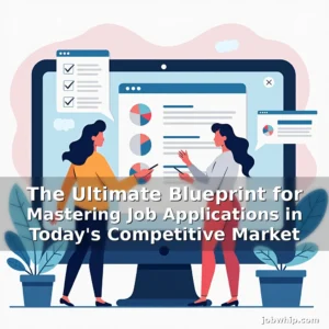 Read more about the article The Ultimate Blueprint for Mastering Job Applications in Today’s Competitive Market
