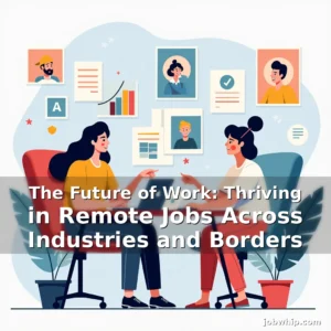 Read more about the article The Future of Work: Thriving in Remote Jobs Across Industries and Borders