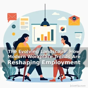 Read more about the article The Evolving Landscape: How Modern Workplace Trends Are Reshaping Employment