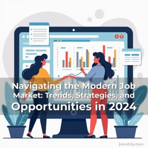 Read more about the article Navigating the Modern Job Market: Trends, Strategies, and Opportunities in 2024
