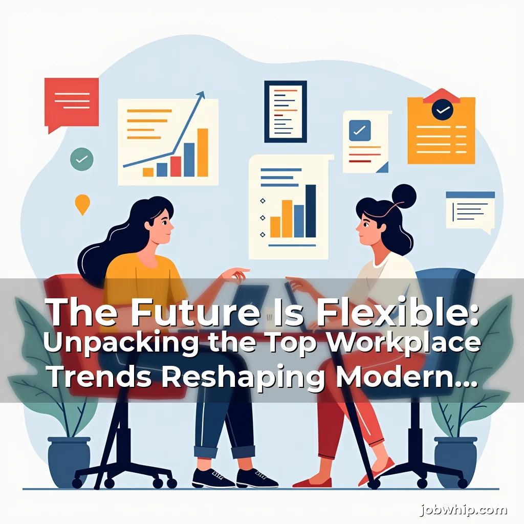 Read more about the article The Future Is Flexible: Unpacking the Top Workplace Trends Reshaping Modern Employment