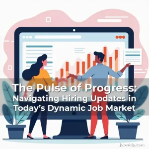 Read more about the article The Pulse of Progress: Navigating Hiring Updates in Today’s Dynamic Job Market